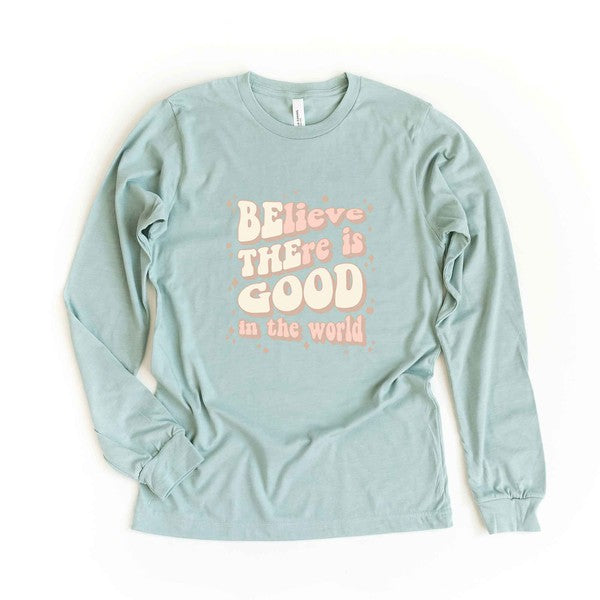 Be The Good In The World Long Sleeve Graphic Tee - In Bloom Boutique 